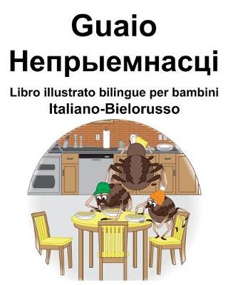 Book cover for Italiano-Bielorusso Guaio/&#1053;&#1077;&#1087;&#1088;&#1099;&#1077;&#1084;&#1085;&#1072;&#1089;&#1094;&#1110; Libro illustrato bilingue per bambini