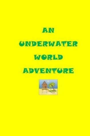 Cover of An Underwater World Adventure