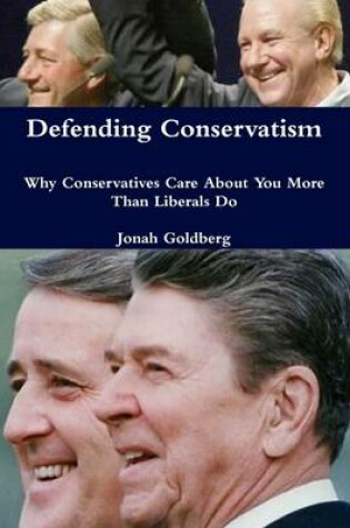 Cover of Defending Conservatism: Why Conservatives Care About More Than Liberals Do.