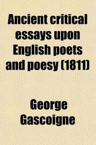 Cover of Ancient Critical Essays Upon English Poets and Poesy Volume 1