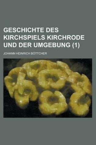 Cover of Geschichte Des Kirchspiels Kirchrode Und Der Umgebung (1)