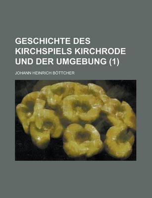 Book cover for Geschichte Des Kirchspiels Kirchrode Und Der Umgebung (1)