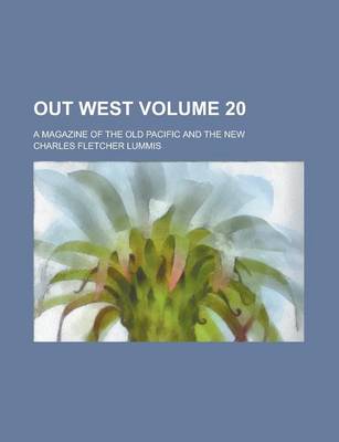 Book cover for Out West; A Magazine of the Old Pacific and the New Volume 20