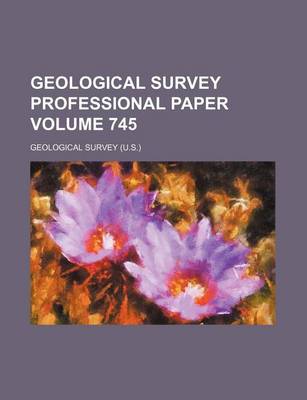 Book cover for Geological Survey Professional Paper Volume 745