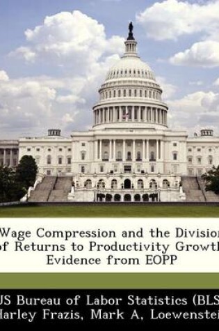 Cover of Wage Compression and the Division of Returns to Productivity Growth