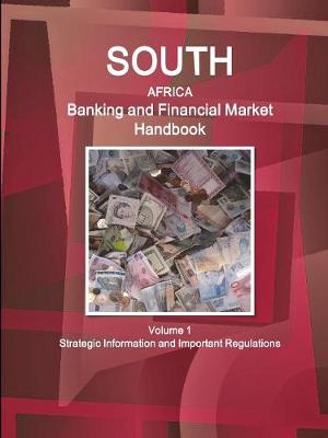 Book cover for South Africa Banking & Financial Market Handbook Volume 1 Strategic Information and Important Regulations