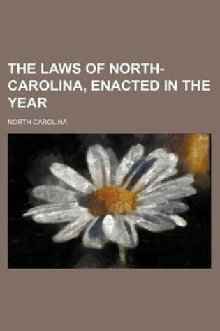 Cover of The Laws of North-Carolina, Enacted in the Year