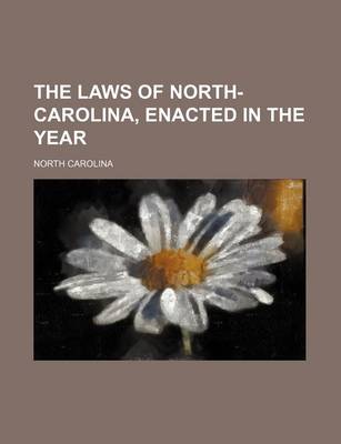 Book cover for The Laws of North-Carolina, Enacted in the Year