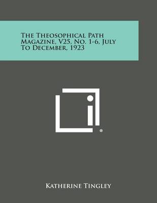 Book cover for The Theosophical Path Magazine, V25, No. 1-6, July to December, 1923