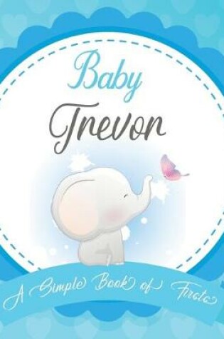 Cover of Baby Trevor A Simple Book of Firsts