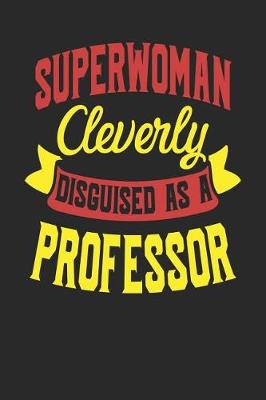 Book cover for Superwoman Cleverly Disguised As A Professor