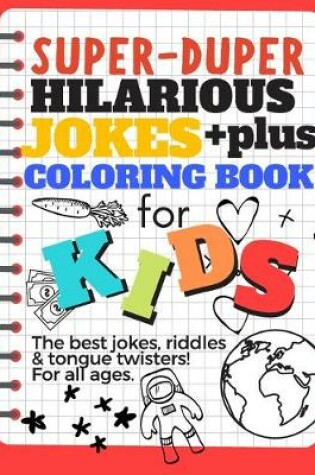 Cover of The Big Book Of Jokes and Coloring Pages Hilarious Jokes and Coloring for Kids The best jokes, riddles & tongue twisters! All ages!