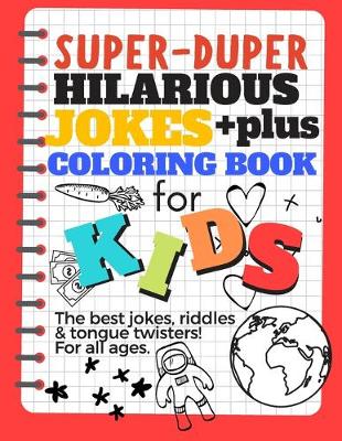 Book cover for The Big Book Of Jokes and Coloring Pages Hilarious Jokes and Coloring for Kids The best jokes, riddles & tongue twisters! All ages!