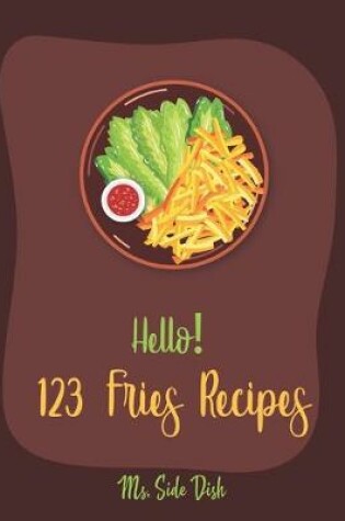 Cover of Hello! 123 Fries Recipes