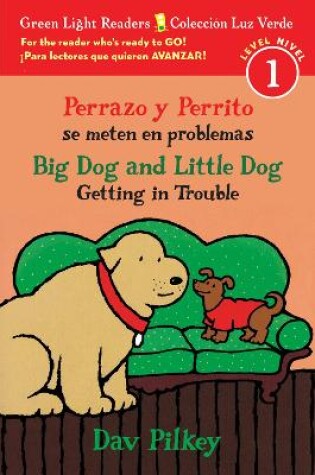 Cover of Big Dog and Little Dog Getting in Trouble/Perrazo y Perrito Se Meten En Problemas (Bilingual Reader)
