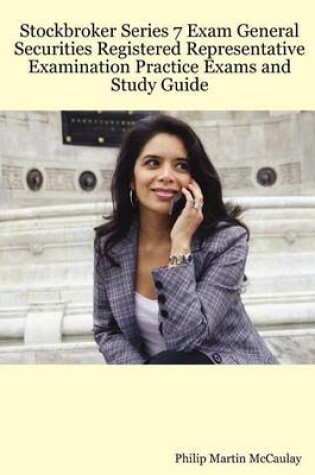 Cover of Stockbroker Series 7 Exam General Securities Registered Representative Examination Practice Exams and Study Guide