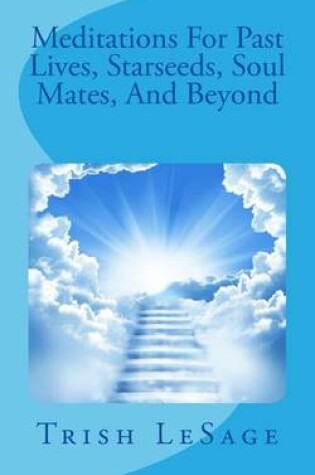 Cover of Meditations for Past Lives, Starseeds, Soul Mates, and Beyond