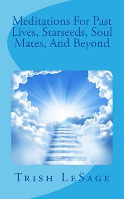 Book cover for Meditations for Past Lives, Starseeds, Soul Mates, and Beyond
