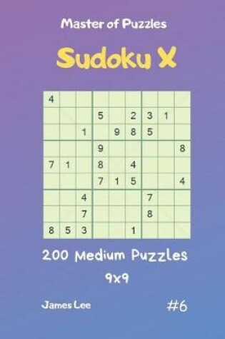 Cover of Master of Puzzles Sudoku X - 200 Medium Puzzles 9x9 Vol.6