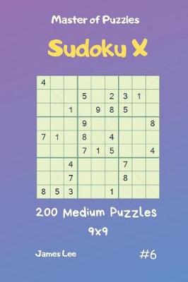 Cover of Master of Puzzles Sudoku X - 200 Medium Puzzles 9x9 Vol.6