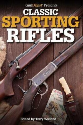 Cover of Gun Digest Presents Classic Sporting Rifles