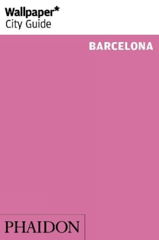 Cover of Wallpaper* City Guide Barcelona 2014