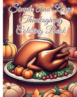 Book cover for Simple And Large Thanksgiving Coloring Book