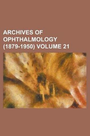 Cover of Archives of Ophthalmology (1879-1950) Volume 21