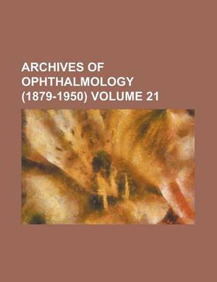 Book cover for Archives of Ophthalmology (1879-1950) Volume 21