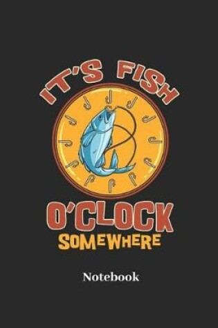 Cover of It's Fish O Clock Somewhere Notebook