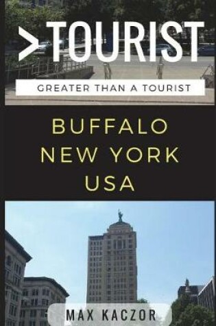 Cover of Great Than a Tourist - Buffalo, New York