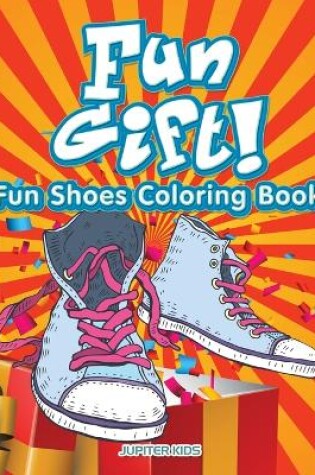 Cover of Fun Gift! Fun Shoes Coloring Book