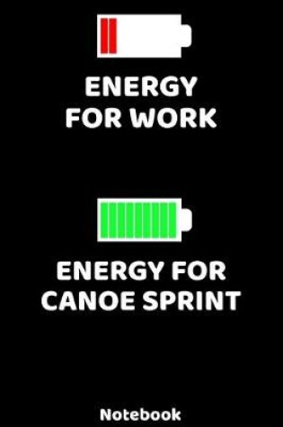 Cover of Energy for Work - Energy for Canoe Sprint Notebook