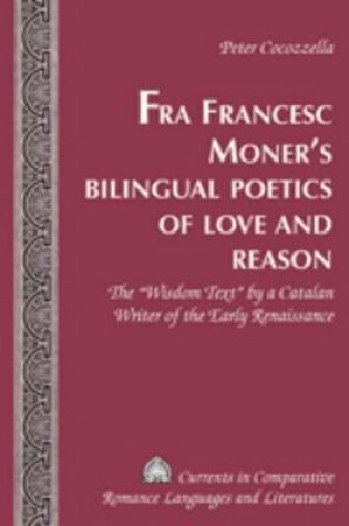 Cover of Fra Francesc Moner's Bilingual Poetics of Love and Reason