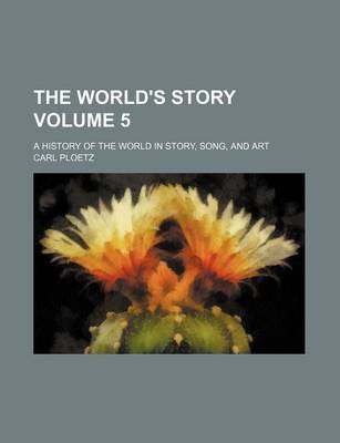 Book cover for The World's Story Volume 5; A History of the World in Story, Song, and Art