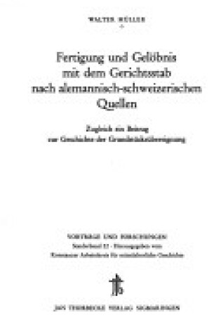 Cover of Fertigung Und Gelobnis Mit Dem Gerichtsstab Nach Alemannisch-Schweizerischen Quellen