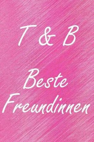 Cover of T & B. Beste Freundinnen