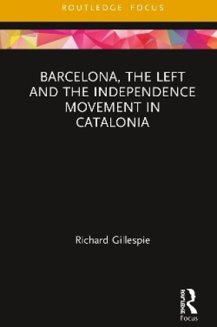 Cover of Barcelona, the Left and the Independence Movement in Catalonia
