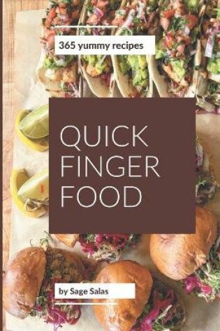 Cover of 365 Yummy Quick Finger Food Recipes
