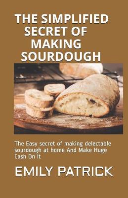 Book cover for The Simplified Secret of Making Sourdough