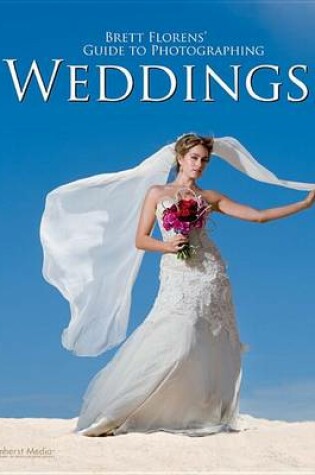 Cover of Brett Florens' Guide to Photographing Weddings