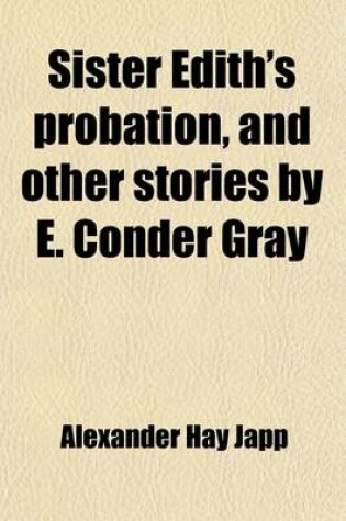 Cover of Sister Edith's Probation, and Other Stories by E. Conder Gray