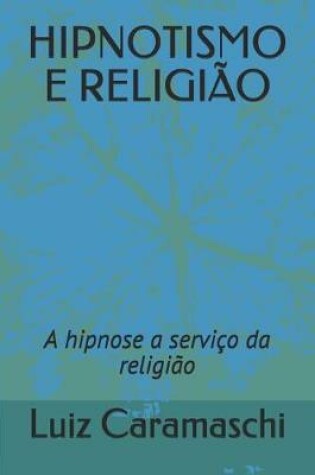 Cover of Hipnotismo E Religiao