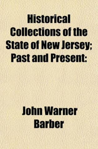 Cover of Historical Collections of the State of New Jersey; Past and Present