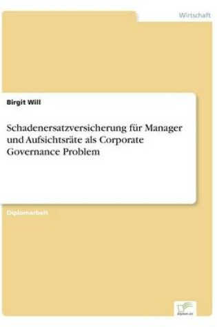 Cover of Schadenersatzversicherung für Manager und Aufsichtsräte als Corporate Governance Problem