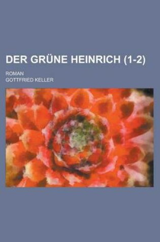 Cover of Der Grune Heinrich (1-2); Roman