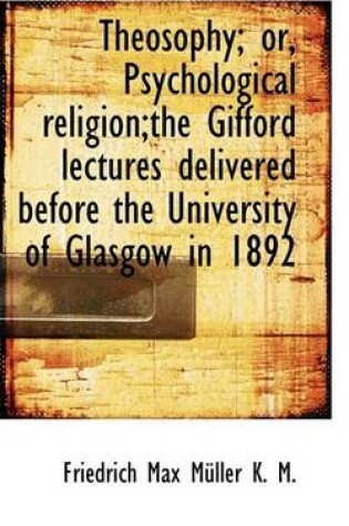 Cover of Theosophy; Or, Psychological Religion;the Gifford Lectures Delivered Before the University of Glasgo