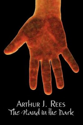 Cover of The Hand in the Dark by Arthur J. Rees, Fiction, Mystery & Detective, Action & Adventure