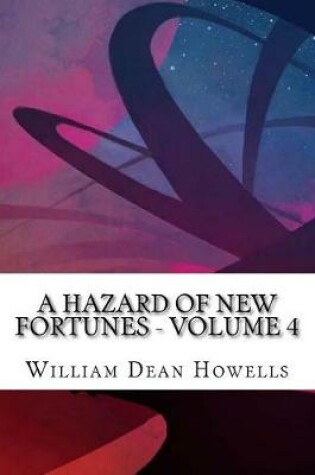 Cover of A Hazard of New Fortunes - Volume 4