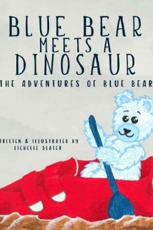 Cover of Blue Bear Meets a Dinosaur